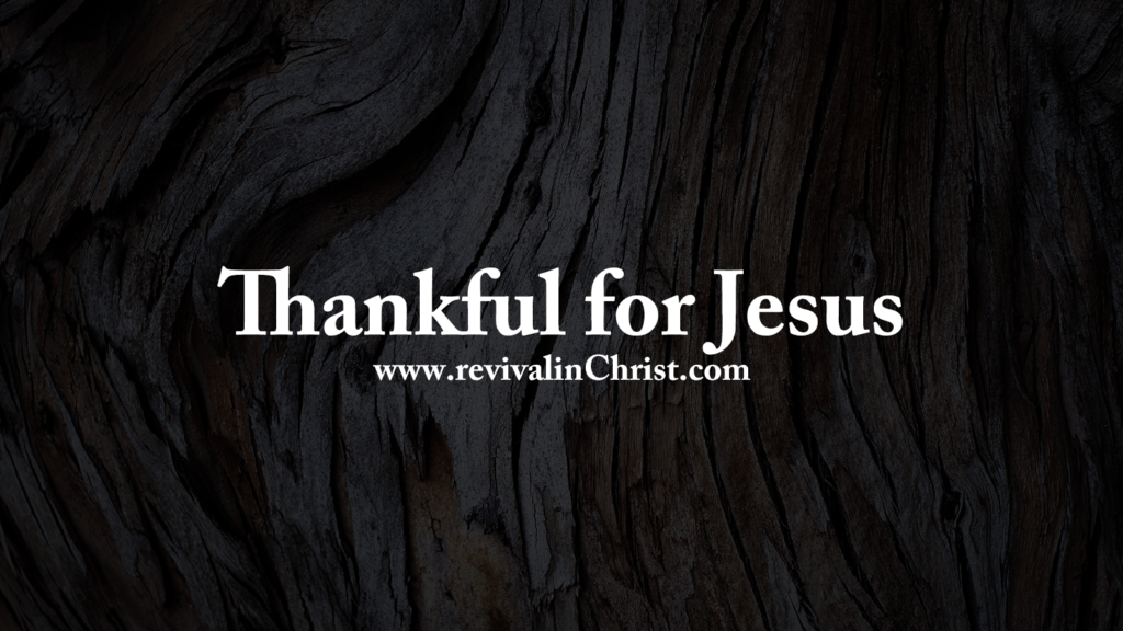 Thankful for Jesus - Revival in Christ